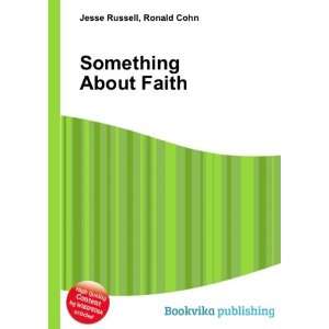  Something About Faith Ronald Cohn Jesse Russell Books