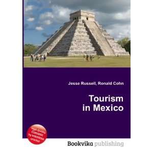  Tourism in Mexico Ronald Cohn Jesse Russell Books