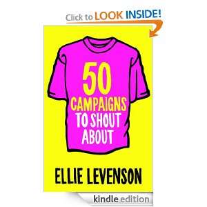 50 Campaigns to Shout About Ellie Levenson  Kindle Store