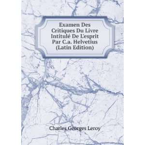   Par C.a. Helvetius (Latin Edition) Charles Georges Leroy Books