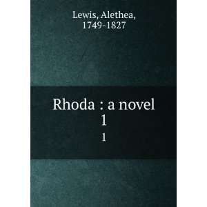  Rhoda  a novel. 1 Alethea, 1749 1827 Lewis Books