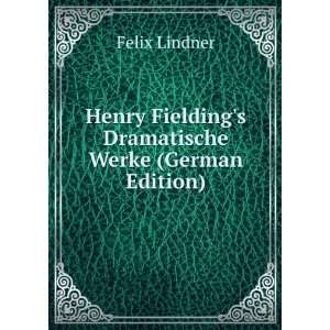   Fieldings Dramatische Werke (German Edition) Felix Lindner Books
