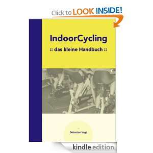 Indoor Cycling Das kleine Handbuch (German Edition) Sebastian Vogt 
