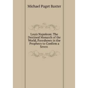   in the Prophecy to Confirm a Seven . Michael Paget Baxter Books