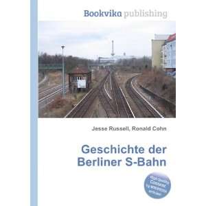  Geschichte der Berliner S Bahn Ronald Cohn Jesse Russell 