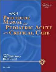 AACN Procedure Manual for Pediatric Acute and Critical Care 