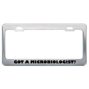 Got A Microbiologist? Career Profession Metal License Plate Frame 