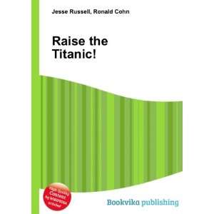  Raise the Titanic Ronald Cohn Jesse Russell Books