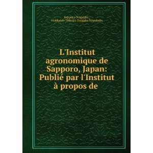  LInstitut agronomique de Sapporo, Japan PubliÃ© par l 