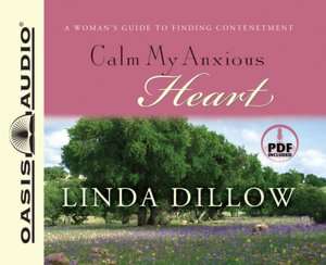   Calm My Anxious Heart A Womans Guide to Finding 
