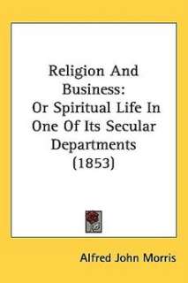 Religion and Business Or Spiritual Life in One of Its Secular 