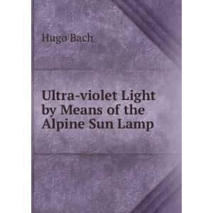  Ultra Violet Light by Means of the Alpine Sun Lamp Treatment 