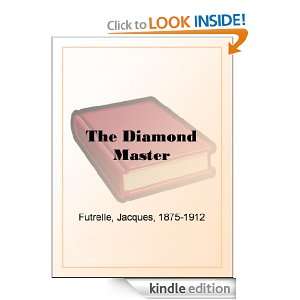 The Diamond Master Jacques Futrelle  Kindle Store