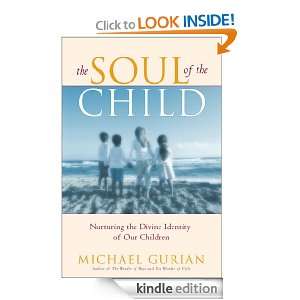 The Soul of the Child Michael Gurian  Kindle Store
