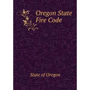  Oregon State Fire Code State of Oregon Books