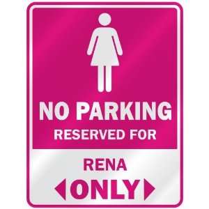  NO PARKING  RESERVED FOR RENA ONLY  PARKING SIGN NAME 