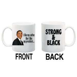 LIKE MY COFFEE LIKE I LIKE MY PRESIDENT STRONG & BLACK Mug Coffee 