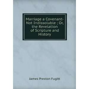  Marriage a Covenant Not Indissoluble ; Or, the Revelation 