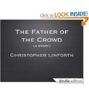 The Father of the Crowd Christopher Linforth  Kindle 