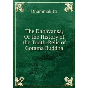  The DahÃ¡vansa, Or the History of the Tooth Relic of 