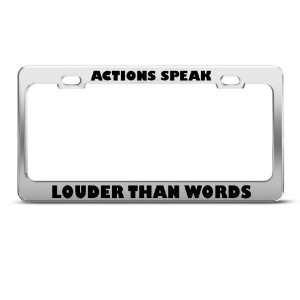  Actions Speak Louder Than Words Humor license plate frame 