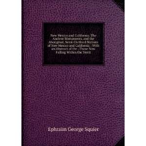  . Those Now Falling Within the Territ Ephraim George Squier Books