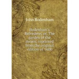 Bodenhams Belvedere; or, The garden of the mvses; reprinted from the 