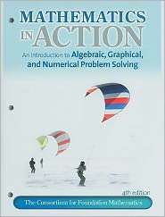 Mathematics in Action An Introduction to Algebraic, Graphical, and 