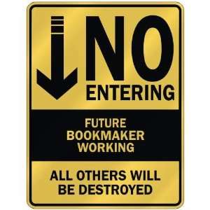   NO ENTERING FUTURE BOOKMAKER WORKING  PARKING SIGN 