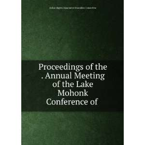  Proceedings of the . Annual Meeting of the Lake Mohonk 