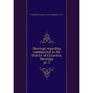 communism in the District of Columbia. Hearings. pt. 2 United States 