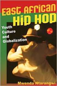East African Hip Hop Youth Culture and Globalization, (0252076532 