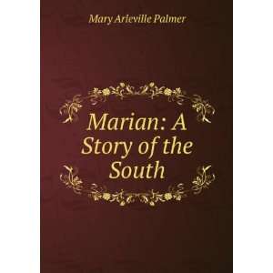  Marian A Story of the South Mary Arleville Palmer Books