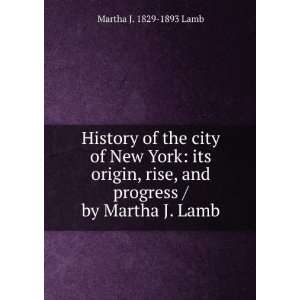   , and progress / by Martha J. Lamb Martha J. 1829 1893 Lamb Books