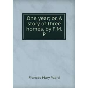   story of three homes, by F.M.P. Frances Mary Peard  Books