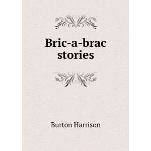  Bric a brac stories Burton Harrison Books