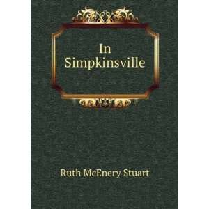  In Simpkinsville . Ruth McEnery Stuart Books