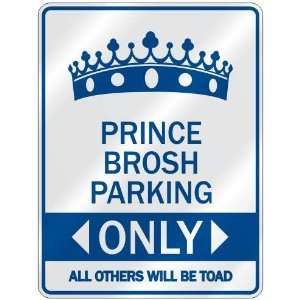   PRINCE BROSH PARKING ONLY  PARKING SIGN NAME