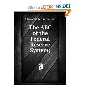  The ABC of the federal reserve system; why the federal 