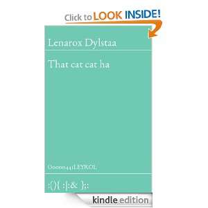 That cat cat ha Lenarox Dylstaa  Kindle Store