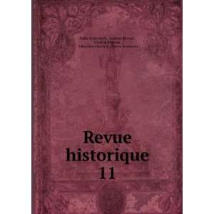  Revue historique. 11 Gabriel Monod , Charles BÃ©mont 