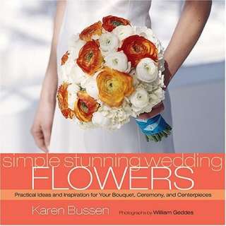   Stunning Wedding Flowers (9781584795391) Karen Bussen, William Geddes