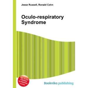  Oculo respiratory Syndrome Ronald Cohn Jesse Russell 