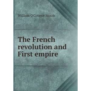   The French revolution and First empire William OConnor Morris Books