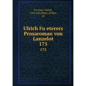   Lanzelot. 175 Ulrich, 15th cent,Peter, Arthur, ed FuÌ?etrer Books