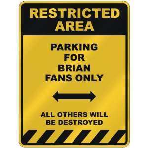  RESTRICTED AREA  PARKING FOR BRIAN FANS ONLY  PARKING 