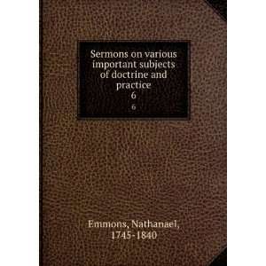   of doctrine and practice. 6 Nathanael, 1745 1840 Emmons Books