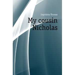 My cousin Nicholas Ingoldsby Thomas  Books