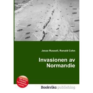  Invasionen av Normandie Ronald Cohn Jesse Russell Books