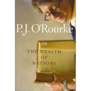  On the Wealth of Nations P.J. ORourke Books